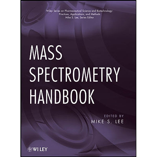 Mass Spectrometry Handbook, Michael S. Lee