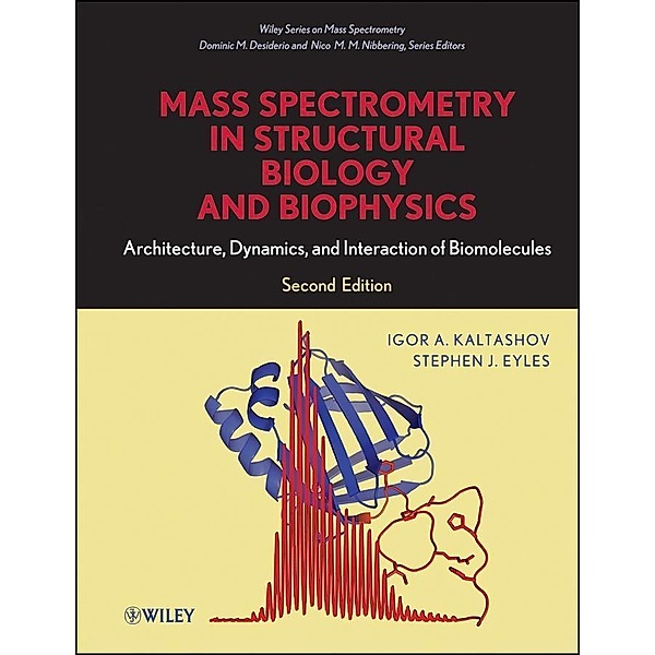 Mass Spectrometry in Structural Biology and Biophysics / Wiley-Interscience Series on Mass Spectrometry, Igor A. Kaltashov, Stephen J. Eyles