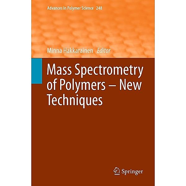 Mass Spectrometry of Polymers - New Techniques / Advances in Polymer Science Bd.248