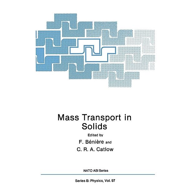 Mass Transport in Solids / NATO Science Series B: Bd.97, F. Bénière, C. R. A. Catlow