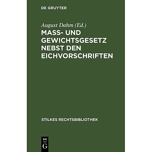 Mass- und Gewichtsgesetz nebst den Eichvorschriften