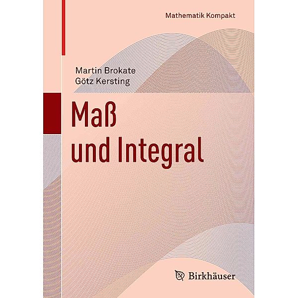 Maß und Integral / Mathematik Kompakt, Martin Brokate, Götz Kersting
