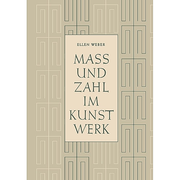 Mass und Zahl im Kunstwerk / Beihefte für den mathematischen Unterricht Bd.3, Ellen Weber