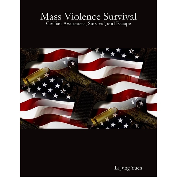 Mass Violence Survival:     Civilian Awareness, Survival, and Escape, Li Jung Yuen