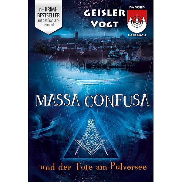 Massa Confusa und der Tote am Pulversee / Schorsch Bachmeyer Krimi-Reihe Bd.1, Roland Geisler, Sina Vogt