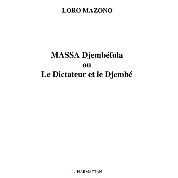 Massa djembefola - ou le dictateur et le / Hors-collection, Loro Mazono