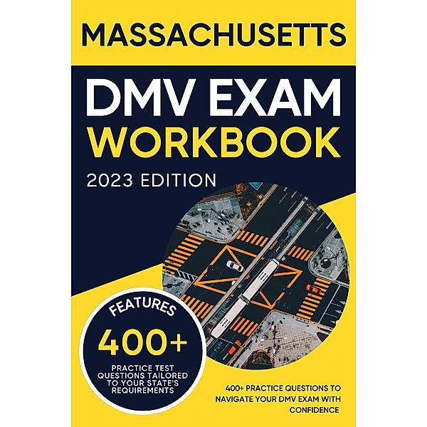 Massachusetts DMV Exam Workbook: 400+ Practice Questions to Navigate Your DMV Exam With Confidence (DMV practice tests Book) / DMV practice tests Book, Eric Miles