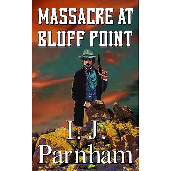 Massacre at Bluff Point (Ethan Craig, #3) / Ethan Craig, I. J. Parnham