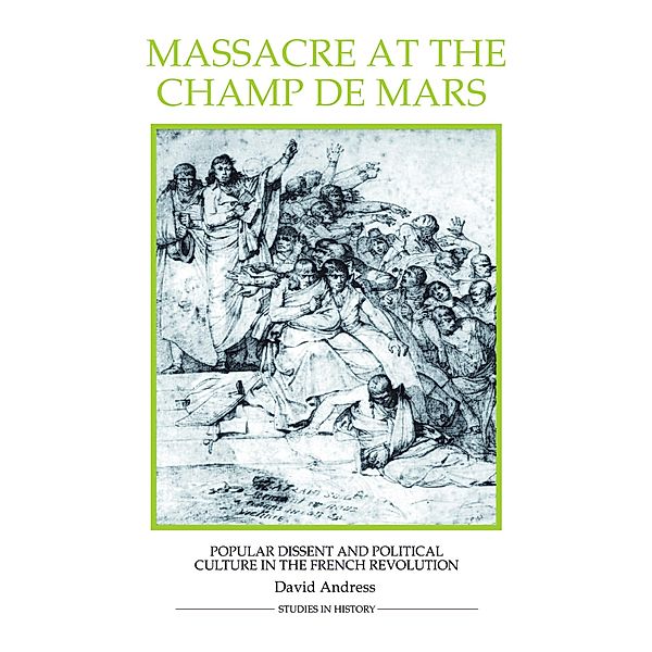 Massacre at the Champ de Mars / Royal Historical Society Studies in History New Series Bd.17, David Andress