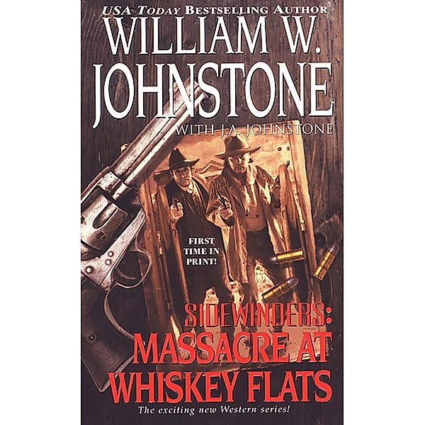 Massacre at Whiskey Flats / Sidewinders Bd.2, William W. Johnstone, J. A. Johnstone