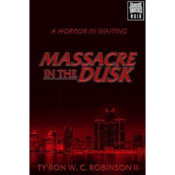 Massacre in the Dusk / Dark Titan Entertainment, Ty'Ron W. C. Robinson II