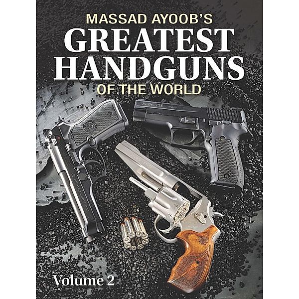 Massad Ayoob's Greatest Handguns of the World Volume II, Massad Ayoob