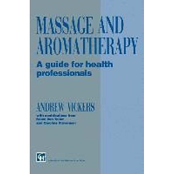 Massage and Aromatherapy, Andrew Vickers, Caroline Stevensen, Steve Van Toller