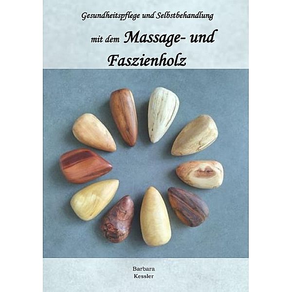 Massage- und Faszienholz, Gesundheitspflege und Selbstbehandlung, Barbara Kessler
