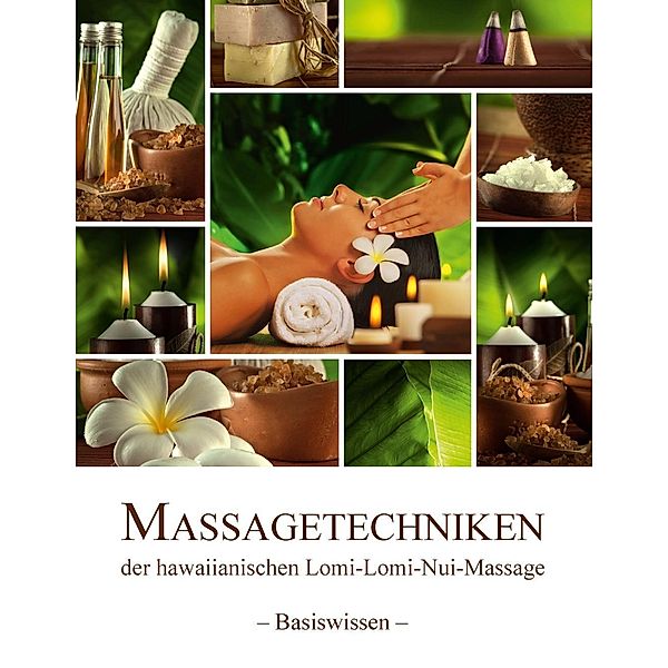 Massagetechniken der hawaiianischen Lomi-Lomi-Nui-Massage, Birgit Wieczorek