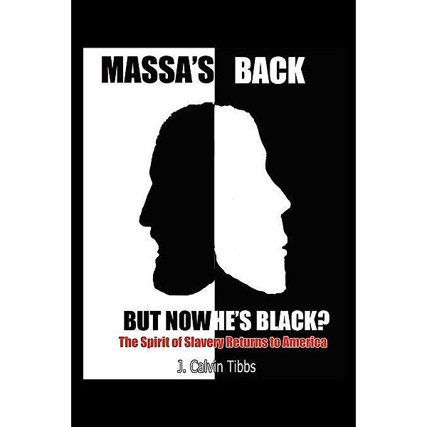 Massa's Back but Now He's Black? / FastPencil, J. Calvin Tibbs