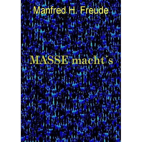 MASSE macht s, Manfred H. Freude