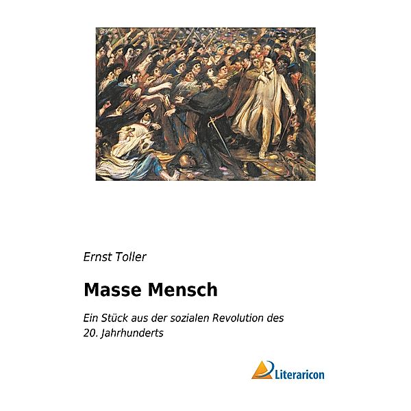 Masse Mensch, Ernst Toller