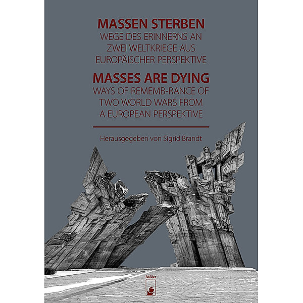 Massen sterben - Wege des Erinnerns an zwei Weltkriege aus europäischer Perspektive | Masses are dying - Ways of Remenbrance of Two World Wars from a European Perspective