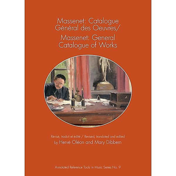 Massenet: Catalogue Général des Oeuvres/Massenet: General Catalogue of Works / Annotated Reference Tools in Music Bd.9, Hervé Oléon, Mary Dibbern