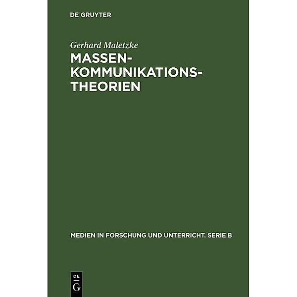 Massenkommunikationstheorien / Medien in Forschung und Unterricht. Serie B Bd.7, Gerhard Maletzke