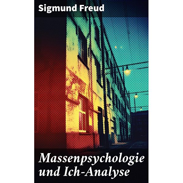 Massenpsychologie und Ich-Analyse, Sigmund Freud