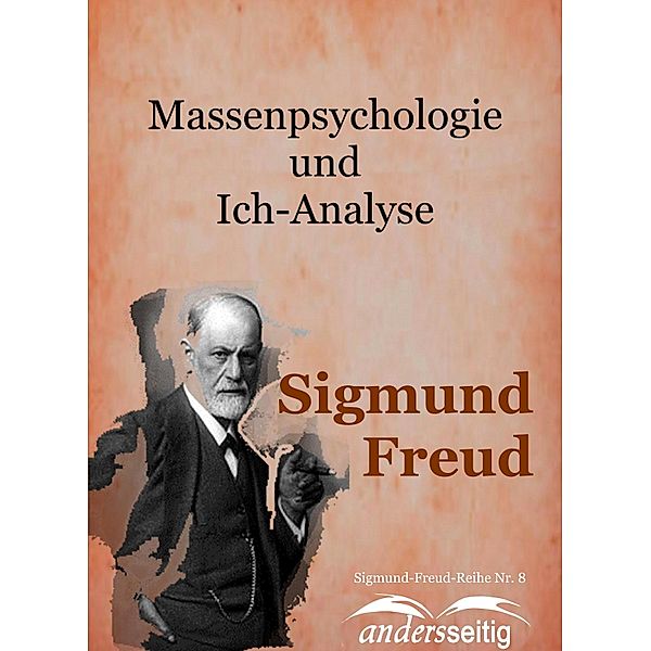 Massenpsychologie und Ich-Analyse / Sigmund-Freud-Reihe, Sigmund Freud