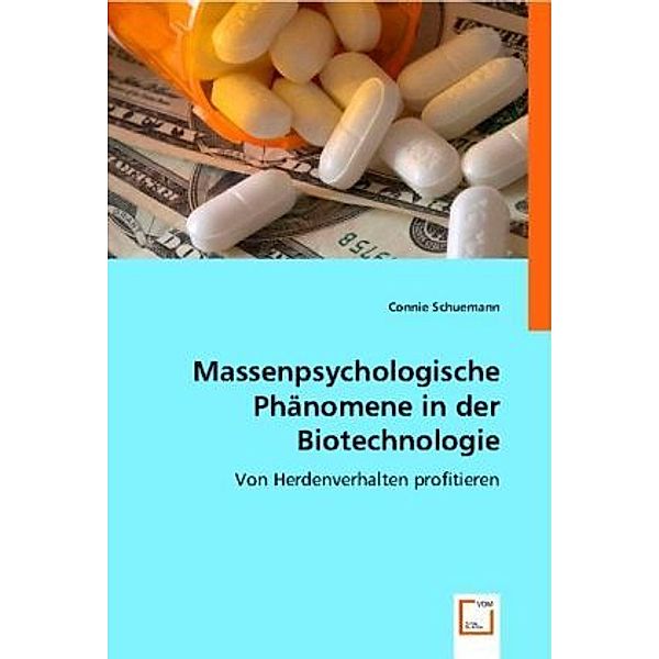 Massenpsychologische Phänomene in der Biotechnologie, Connie Schuemann Dr.