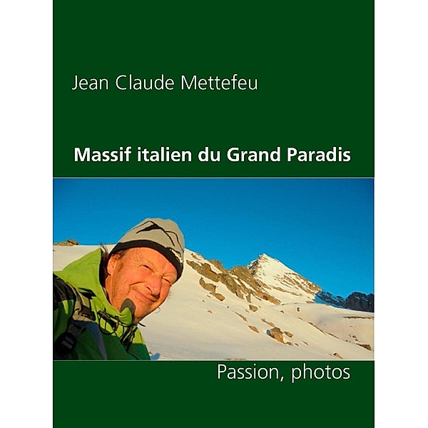 Massif italien du Grand Paradis, Jean Claude Mettefeu