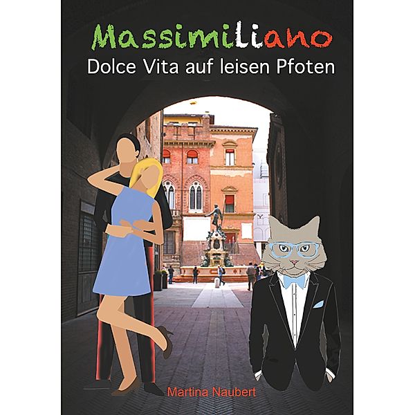 Massimiliano Dolce Vita auf leisen Pfoten (illustrierte Ausgabe) / Das Vermächtnis des Penato (illustrierte Ausgabe) Bd.1, Martina Naubert