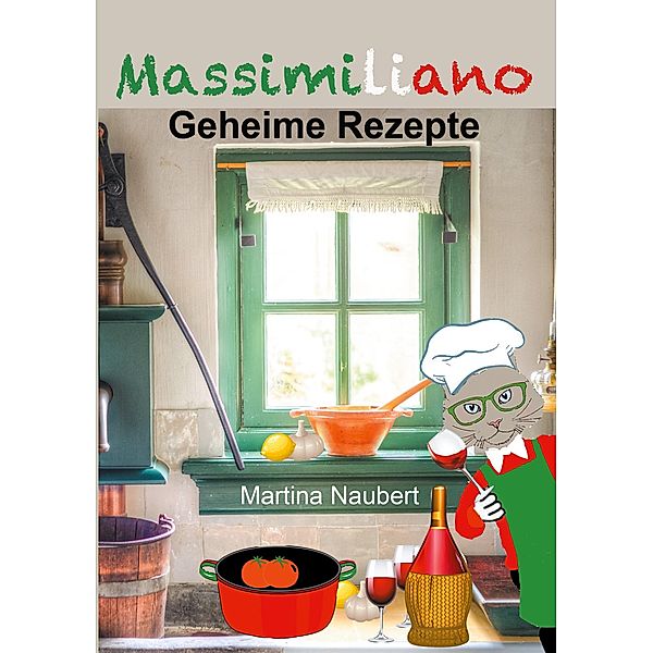 Massimiliano - Geheime Rezepte, Martina Naubert