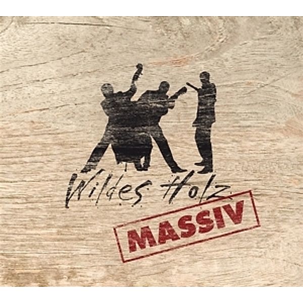 Massiv, Wildes Holz