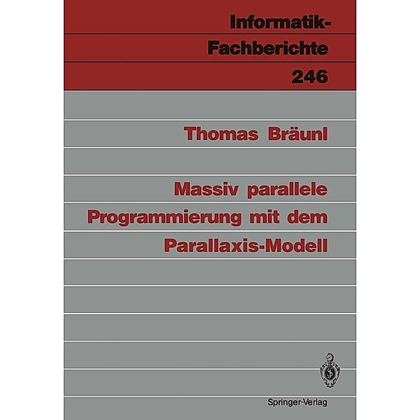 Massiv parallele Programmierung mit dem Parallaxis-Modell / Informatik-Fachberichte Bd.246, Thomas Bräunl