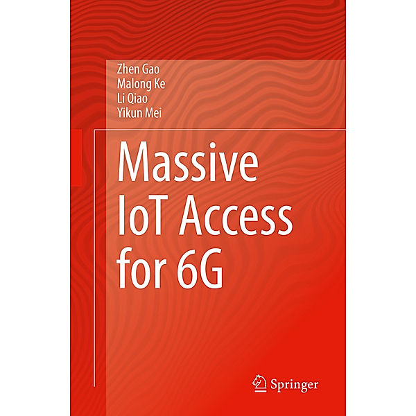 Massive IoT Access for 6G, Zhen Gao, Malong Ke, Li Qiao, Yikun Mei