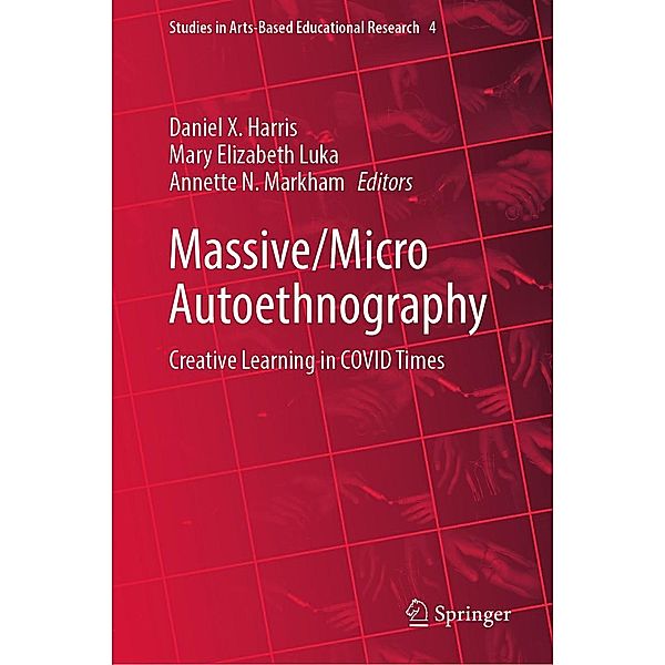 Massive/Micro Autoethnography / Studies in Arts-Based Educational Research Bd.4