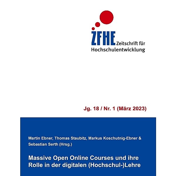 Massive Open Online Courses und ihre Rolle in der digitalen (Hochschul-)Lehre / Zeitschrift für Hochschulentwicklung Jg. 18 Bd.1
