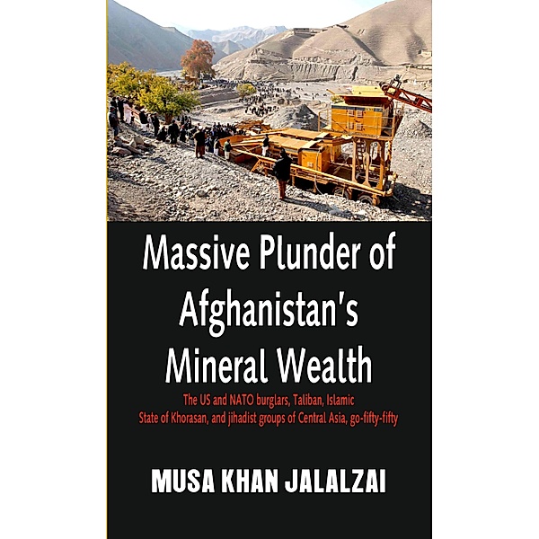 Massive Plunder of Afghanistans Mineral Wealth, Musa Khan Jalalzai