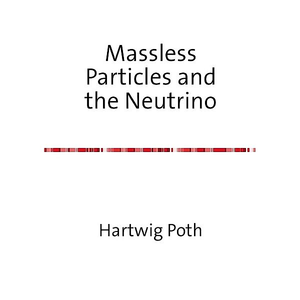 Massless Particles and the Neutrino, Hartwig Poth