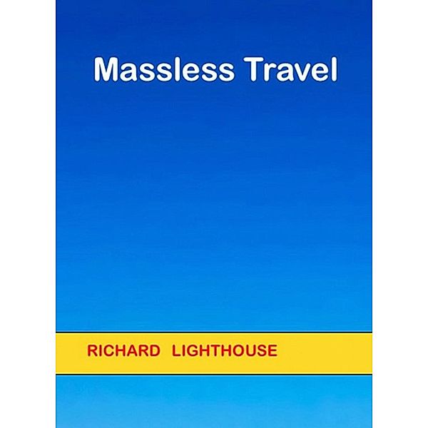 Massless Travel, Richard Lighthouse