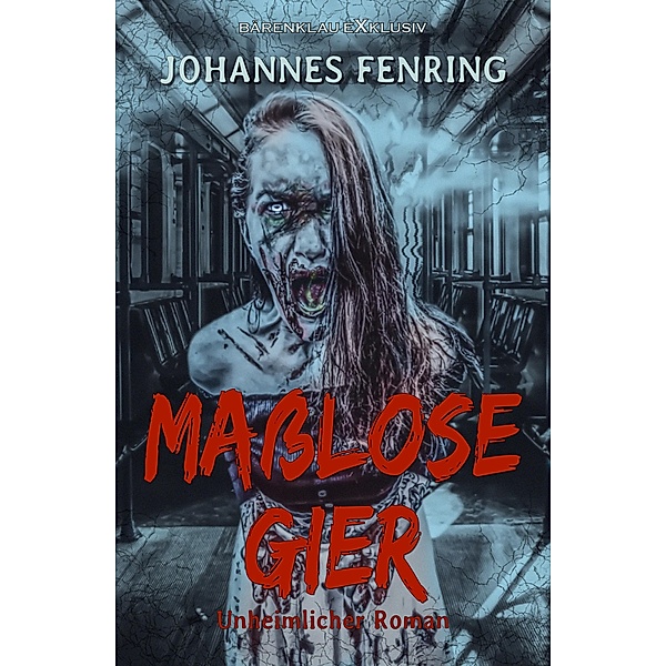 Masslose Gier - Ein unheimlicher Roman, Johannes Fenring