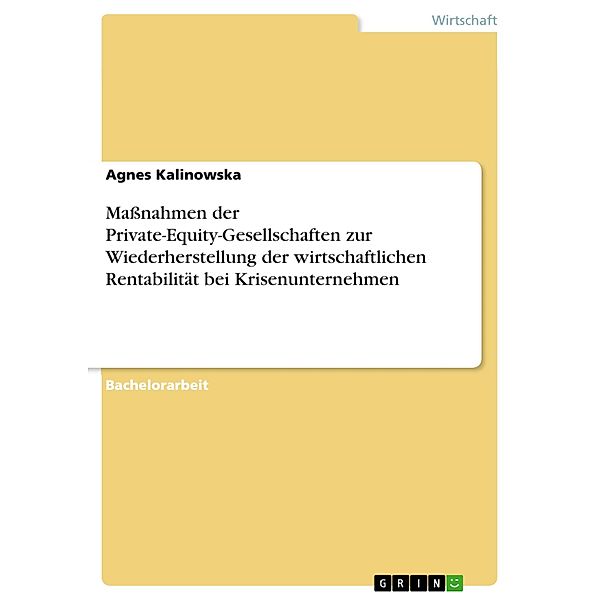 Maßnahmen der Private-Equity-Gesellschaften zur Wiederherstellung der wirtschaftlichen Rentabilität bei Krisenunternehmen, Agnes Kalinowska