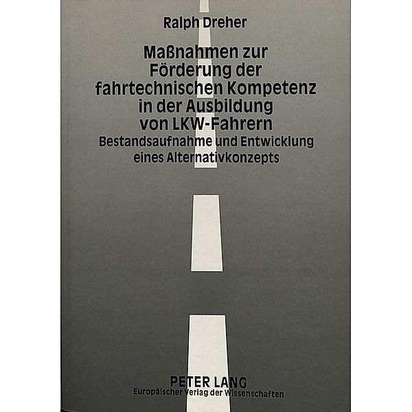 Maßnahmen zur Förderung der fahrtechnischen Kompetenz in der Ausbildung von LKW-Fahrern, Ralph Dreher