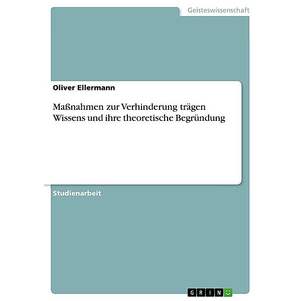 Maßnahmen zur Verhinderung trägen Wissens und ihre theoretische Begründung, Oliver Ellermann