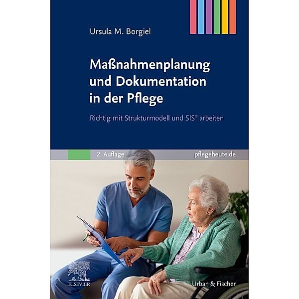 Massnahmenplanung und Dokumentation in der Pflege, Ursula M. Borgiel