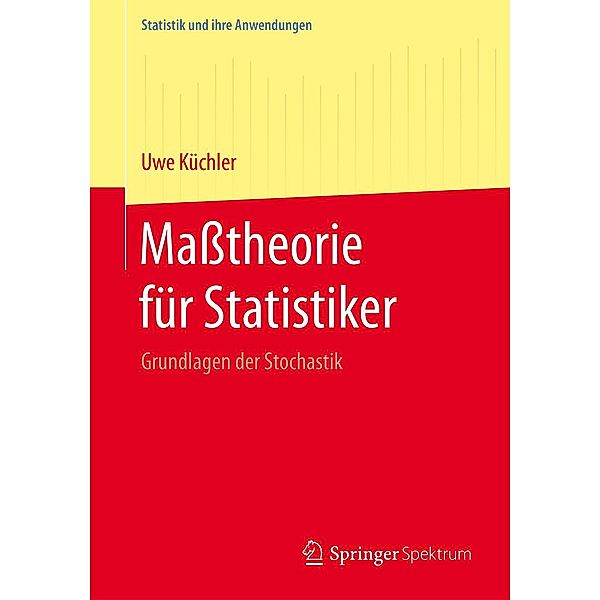 Masstheorie für Statistiker / Statistik und ihre Anwendungen, Uwe Küchler