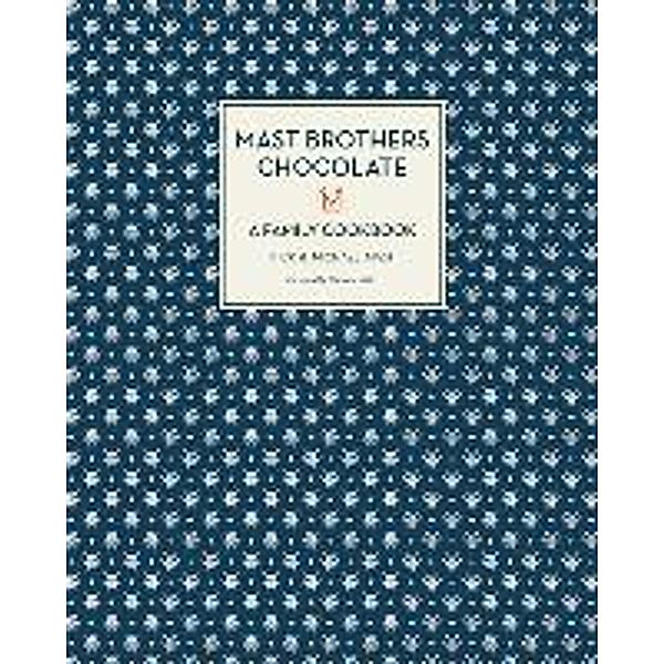 Mast Brothers Chocolate: A Family Cookbook, Rick Mast, Michael Mast