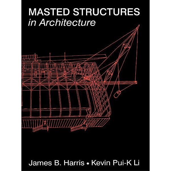 Masted Structures in Architecture, James Harris, Kevin Li