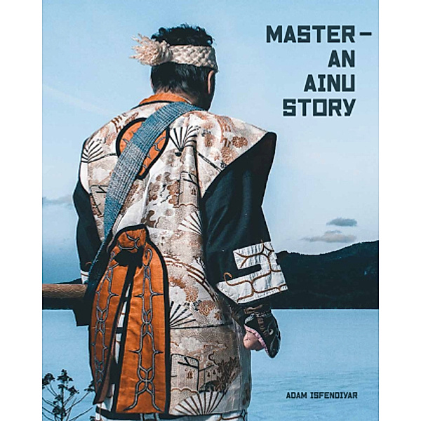 Master - An Ainu Story, Adam Isfendiyar