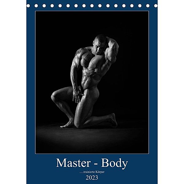 Master - Body ...trainierte Körper (Tischkalender 2023 DIN A5 hoch), silvano caliaro