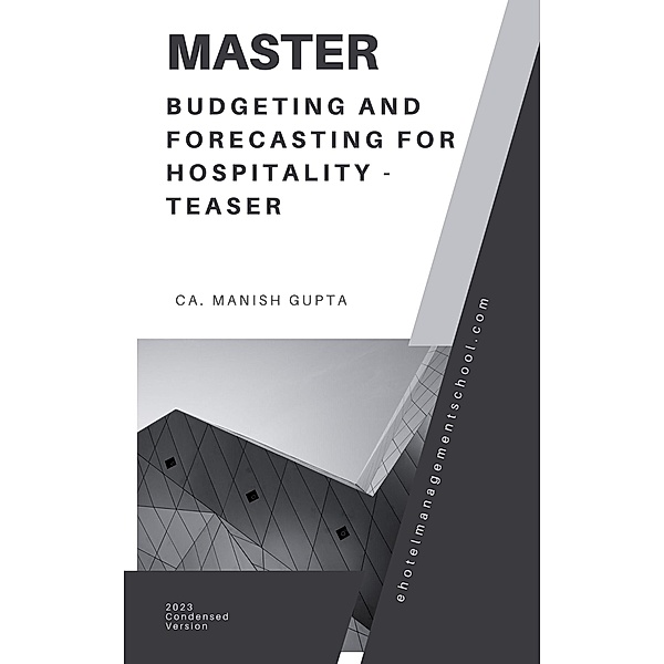 Master Budgeting and Forecasting for Hospitality Industry-Teaser (Financial Expertise series for hospitality, #1) / Financial Expertise series for hospitality, Manish Gupta